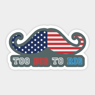 TOO BIG TO RIG MUSTACHE Sticker